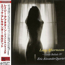 Eric Alexander Quartet - Lazy Afternoon - Gentle Ballads IV (Japan Mini LP) (CD)