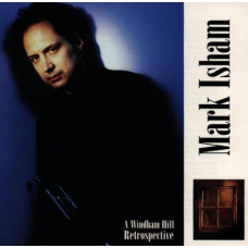 Mark Isham, ‎A Windham Hill Retrospective (CD)