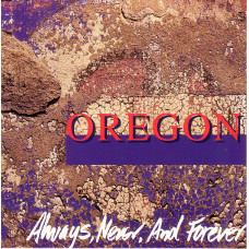 Oregon, Always, Never, And Forever (CD)