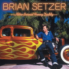 Brian Setzer – Nitro Burnin' Funny Daddy (2 CD) Brian Setzer – Nitro Burnin' Funny Daddy (2 CD)