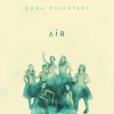 Dakh Daughters - Air (CD)