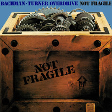 Bachman-Turner Overdrive, Not Fragile (CD)