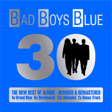 Bad Boys Blue, 30 - Best Of (Remixed & Remastered)