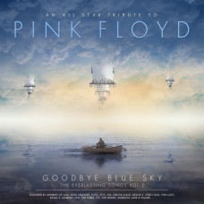 Various ‎– An All Star Tribute To Pink Floyd: Goodbye Blue Sky - The Everlasting Songs Vol. 2