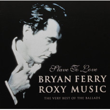 Bryan Ferry, Slave To Love – The Best Of The Ballads