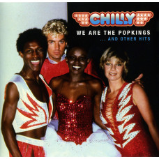 Chilly, We Are The Popkings… And Other Hits