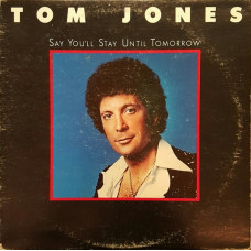 Tom Jones - Say You Ll Stay Until Tomorrow (LP)