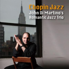 John di Martino`s Romantic Jazz Trio, Chopin Jazz