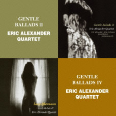 Eric Alexander Quartet, Gentle Ballads III / Gentle Ballads IV (2 CD)