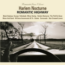 Сборник, Harlem Nocturne - Romantic Highway(2009)