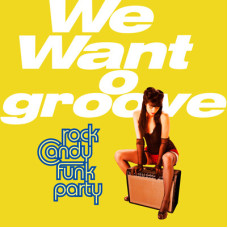 Rock Candy Funk Party, We want groove (Feat.John Bonamassa) (CD+DVD)