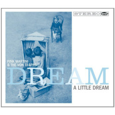 Pink Martini & The Von Trapps - Dream A Little Dream (CD)