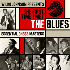 Сборник, Wilko Johnson Presents The First Time I Meet The Blues (Essential Chess Masters) (2 CD)