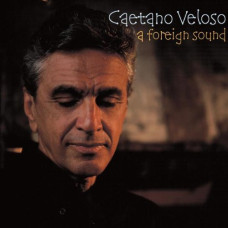 Caetano Veloso, A Foreigh Sound (CD)