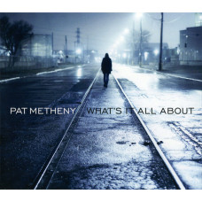 Pat Metheny - What's It All About (CD)
