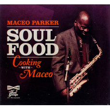 Maceo Parker - Soul Food – Cooking With Maseo (CD) Maceo Parker - Soul Food – Cooking With Maseo (CD)