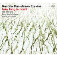 Rantala, Danielsson, Erskine - How Long Is Now? (CD)