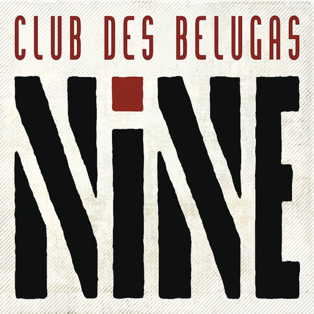 Club Des Belugas - Nine (2 CD) Club Des Belugas - Nine (2 CD)