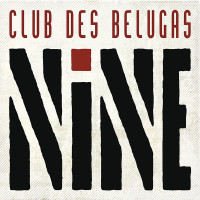 Club Des Belugas - Nine (2 CD)