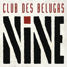 Club Des Belugas, Nine (2CD)