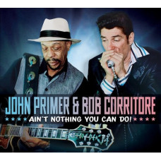 John Primer & Bob Corritore - Ain`t Nothing You Can Do! (CD)