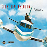 Club Des Belugas - Forward (CD)