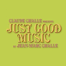 Claude Challe Presents Jean-Marc Challe – Just Good Music (3 CD)