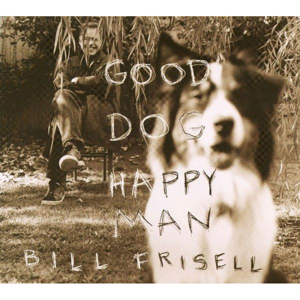 Bill Frisell - Good Dog - Happy Man (CD) Bill Frisell - Good Dog - Happy Man (CD)