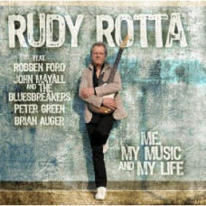 Rudy Rotta (Feat. John Mayall, Peter Green, Brian Auger, Robben Ford), Me, My Music And My Life