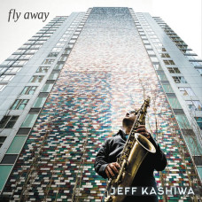 Jeff Kashiwa - Fly Away (CD) Jeff Kashiwa - Fly Away (CD)