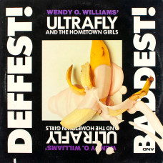 Wendy O. Williams Ultrafly And The Hometown Girls, Deffest! Baddest! (LP)