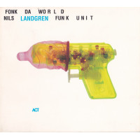 Nils Landgren Funk Unit - Fonk Da World (CD)