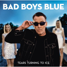 Bad Boys Blue, Tears Turning To Ice