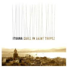Ituana - Chill In Saint Tropez (CD) Ituana - Chill In Saint Tropez (CD)