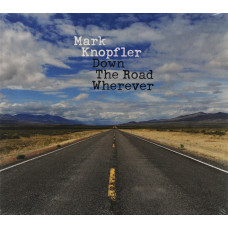 Mark Knopfler, Down The Road Wherever (Deluxe Edition + 2 Bonus Tracks)