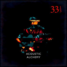 Acoustic Alchemy, 33 1/3 (USA)