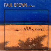 Paul Brown & Friends - White Sand (CD)