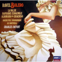 Ravel - Charles Dutoit / Orchestre Symphonique De Montréal ‎– Bolero - La Valse - Rapsodie Espagnole - Alborada Del Gracioso (LP)